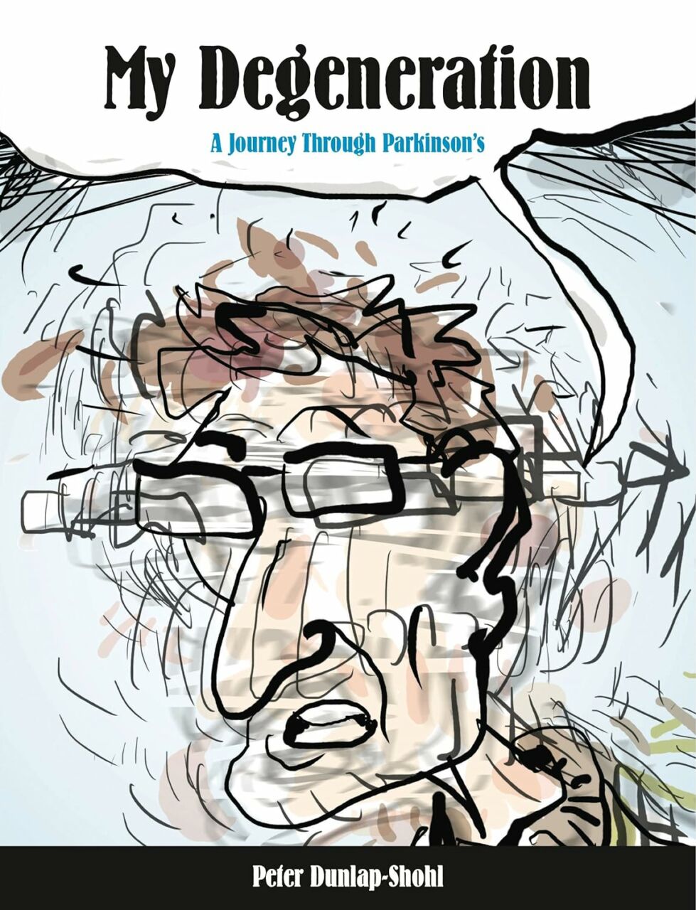 Cover of Peter Dunlop-Shohl's graphic novel, "My Degeneration: A Journey Through Parkinson's." It depicts an illustration of a shaking man with light skin tone, glasses, and brown hair.