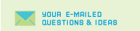 Email Your Questions and Ideas