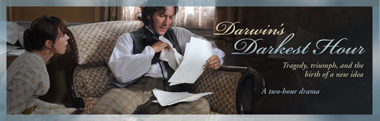 Darwin's Darkest Hour: A two-hour drama on the crisis that forced Darwin to publish his theory of evolution. Airs on PBS October 6, 2009