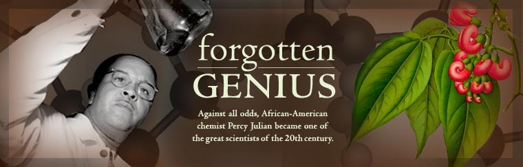 Forgotten Genius: Against all odds, African-American chemist Percy Julian became one of the great scientists of the 20th century.