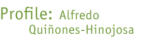 Profile: Alfredo Quinones-Hinojosa