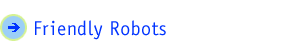 Friendly Robots