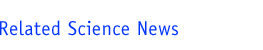 Related Science News