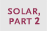 Solar, part 2